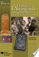 Habiter l'Armenie au Quebec : ethnographie d'un patrimoine en diaspora /