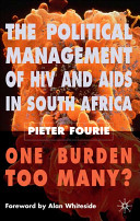 The political management of HIV and AIDS in South Africa : one burden too many? /