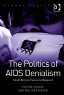 The politics of AIDS denialism : South Africa's failure to respond /