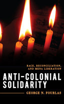 Anti-colonial solidarity : race, reconciliation, and MENA liberation /