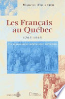 Les Français au Québec, 1765-1865 : un mouvement migratoire méconnu /