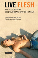 Live flesh : the male body in contemporary Spanish cinema /