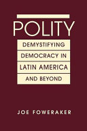 Polity : demystifying democracy in Latin America and beyond /