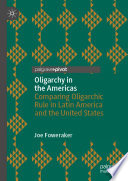 Oligarchy in the Americas : Comparing Oligarchic Rule in Latin America and the United States /