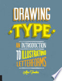 Drawing type : an introduction to illustrating letterforms /