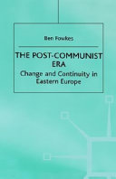 The post-communist era : change and continuity in Eastern Europe /