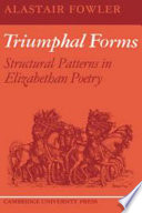 Triumphal forms; structural patterns in Elizabethan poetry.