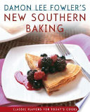 Damon Lee Fowler's new Southern baking : classic flavors for today's cook /