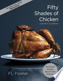 Fifty shades of chicken : a parody in a cookbook /