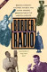 Border radio : quacks, yodelers, pitchmen, psychics, and other amazing broadcasters of the American airwaves /