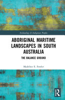 Aboriginal maritime landscapes in south Australia : the balance ground /