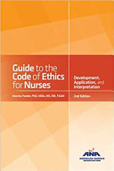 Guide to the code of ethics for nurses with interpretive statements : development, interpretation, and application /