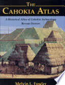 The Cahokia atlas : a historical atlas of Cahokia archaeology /