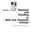 Restraint and handling of wild and domestic animals /
