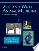 Zoo and wild animal medicine : current therapy /