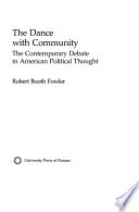 The dance with community : the contemporary debate in American political thought /