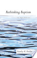 Rethinking baptism : some Baptist reflections /