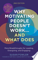 Why motivating people doesn't work... and what does : more breakthroughs for leading, energizing, and engaging /