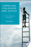 Liberalism, childhood and justice : ethical issues in upbringing /