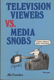 Television viewers vs. media snobs : what TV does for people /