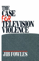 The case for television violence /