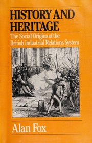 History and heritage : the social origins of the British industrial relations system /