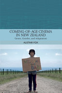 Coming-of-age cinema in New Zealand : genre, gender and adaptation /