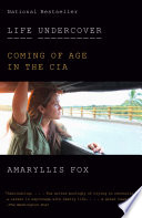 Life undercover : coming of age in the CIA /