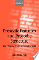 Prosodic features and prosodic structure : the phonology of suprasegmentals /