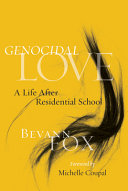 Genocidal love : a life after residential school /
