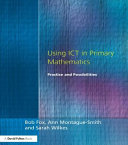 Using ICT in primary mathematics : practice and possibilities /