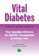 Vital diabetes : your essential reference for diabetes management in primary care /