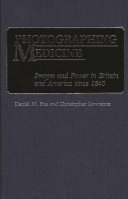 Photographing medicine : images and power in Britain and America since 1840 /