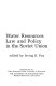 Water resources law and policy in the Soviet Union /