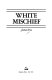 White mischief /