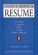Don't send a resume : and other contrarian rules to help land a great job /
