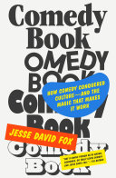 Comedy book : how comedy conquered culture - and the magic that makes it work /
