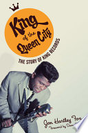 King of the Queen City : the story of King Records /
