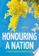 Honouring a nation : a history of Australia's honours system /