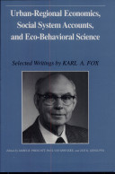 Urban-regional economics, social system accounts, and eco-behavioral science : selected writings /