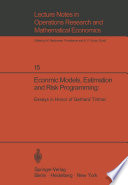 Economic Models, Estimation and Risk Programming : Essays in Honor of Gerhard Tintner /