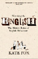 Watching the English : the hidden rules of English behaviour /