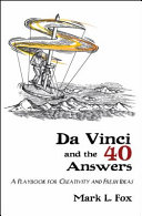 Da Vinci and the 40 answers : a playbook for creativity and fresh ideas /