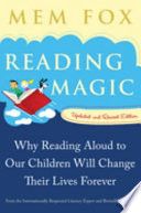 Reading magic : why reading aloud to our children will change their lives forever /