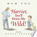 Harriet, you'll drive me wild /