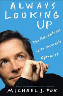 Always looking up : the adventures of an incurable optimist /