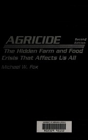 Agricide : the hidden farm and food crisis that affects us all /