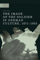 The image of the soldier in German culture, 1871-1933 /