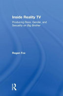 Inside reality TV : producing race, gender, and sexuality on Big brother /