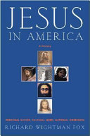 Jesus in America : personal savior, cultural hero, national obsession /